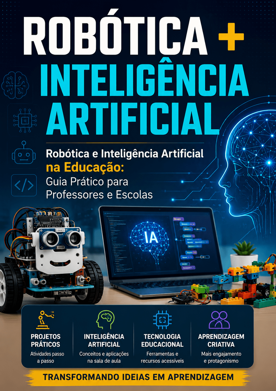 Robótica e Inteligência Artificial na Educação: Guia Prático para Professores e Escolas