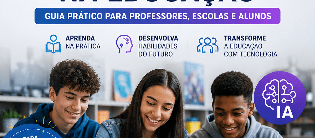 Robótica e Inteligência Artificial na Educação: Guia Prático para Professores, Escolas e Alunos